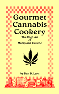 Gourmet Cannabis Cookery: The High Art of Marijuana Cuisine