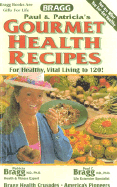 Gourmet Health Recipes, Revised: For Healthy, Vital Living to 120