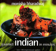 Gourmet Indian in Minutes: Over 140 Inspirational Recipes