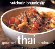Gourmet Thai in Minutes: Over 120 Inspirational Recipes