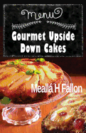 Gourmet Upside Down Cakes