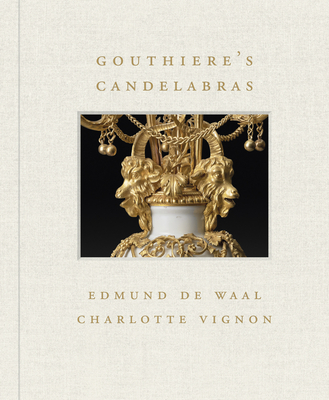 Gouthire's Candelabras - Vignon, Charlotte, and de Waal, Edmund