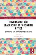 Governance and Leadership in Shrinking Cities: Strategies for Managing Urban Decline