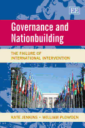 Governance and Nationbuilding: The Failure of International Intervention - Jenkins, Kate, and Plowden, William