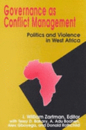 Governance as Conflict Management: Politics and Violence in West Africa - Zartman, I William, and Rothchild, Donald, and Bakary, Tessy D