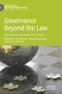 Governance Beyond the Law: The Immoral, the Illegal, the Criminal