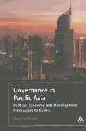 Governance in Pacific Asia: Political Economy and Development from Japan to Burma