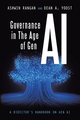 Governance in The Age of Gen AI: A Director's Handbook on Gen AI - Rangan, Ashwin, and Yoost, Dean A