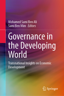 Governance in the Developing World: Transnational Insights on Economic Development - Ben Ali, Mohamed Sami (Editor), and Ben Mim, Sami (Editor)