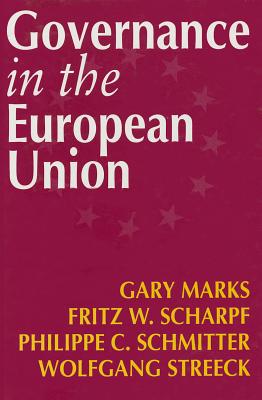 Governance in the European Union - Marks, Gary, and Scharpf, Fritz W, and Schmitter, Philippe C