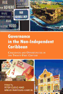 Governance in the Non-independent Caribbean: Challenges and Opportunities in the Twenty-first Century