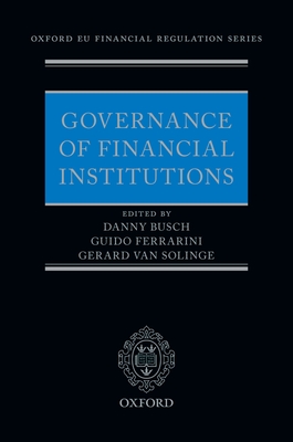 Governance of Financial Institutions - Busch, Danny (Editor), and Ferrarini, Guido (Editor), and Van Solinge, Gerard (Editor)
