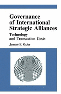 Governance of International Strategic Alliances: Technology and Transaction Costs - Oxley, Joanne