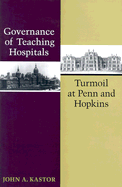 Governance of Teaching Hospitals: Turmoil at Penn and Hopkins