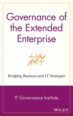 Governance of the Extended Enterprise: Bridging Business and IT Strategies - It Governance Institute