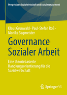 Governance Sozialer Arbeit: Eine theoriebasierte Handlungsorientierung fr die Sozialwirtschaft