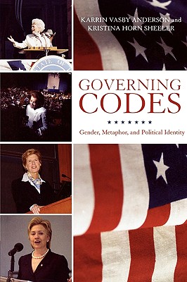 Governing Codes: Gender, Metaphor, and Political Identity - Anderson, Karrin Vasby, and Sheeler, Kristina Horn