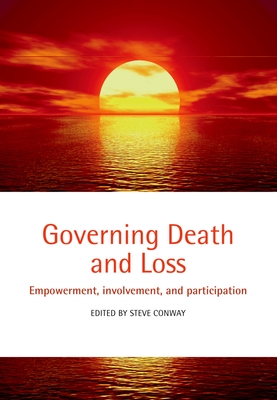 Governing Death and Loss: Empowerment, Involvement and Participation - Conway, Steve (Editor)