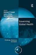 Governing Global Health: Challenge, Response, Innovation