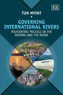 Governing International Rivers: Polycentric Politics in the Mekong and the Rhine