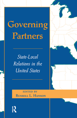 Governing Partners: State-local Relations In The United States - Hanson, Russell L