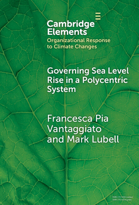 Governing Sea Level Rise in a Polycentric System: Easier Said Than Done - Vantaggiato, Francesca Pia, and Lubell, Mark