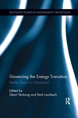 Governing the Energy Transition: Reality, Illusion or Necessity? - Verbong, Geert (Editor), and Loorbach, Derk (Editor)