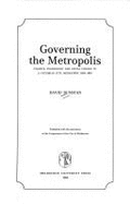 Governing the Metropolis: Politics, Technology and Social Change in a Victorian City, Melbourne 1850-1891