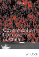 Government and Democracy in Australia - Cook, Ian