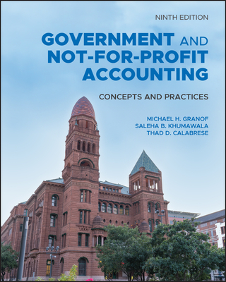 Government and Not-For-Profit Accounting: Concepts and Practices - Granof, Michael H, and Khumawala, Saleha B, and Calabrese, Thad D