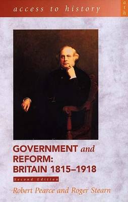 Government and Reform Britain 1815-1918 - Pearce, Robert D, and Stearn, Roger, and Stern, Roger