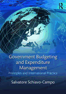 Government Budgeting and Expenditure Management: Principles and International Practice