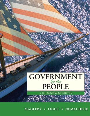 Government by the People, 2011 Alternate Edition - Magleby, David B, and Light, Paul C, and Nemacheck, Christine L