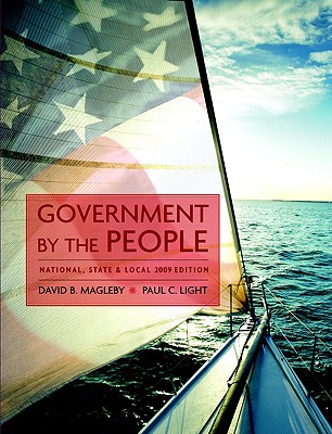 Government by the People: National, State, and Local - Magleby, David B, and O'Brien, David M, Professor, and Light, Paul C