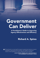 Government Can Deliver: A Practitioner's Guide to Improving Agency Effectiveness and Efficiency