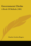 Government Clerks: A Book of Ballads (1902)