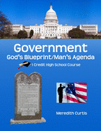 Government: God's Blueprint/Man's Agenda: 1-Credit High School Government Course