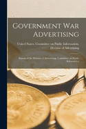 Government war Advertising: Report of the Division of Advertising, Committee on Public Information