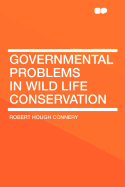 Governmental Problems in Wild Life Conservation - Connery, Robert Hough