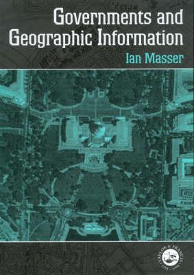 Governments and Geographic Information - Masser, I