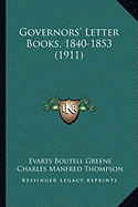 Governors' Letter Books, 1840-1853 (1911)