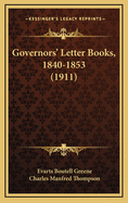 Governors' Letter Books, 1840-1853 (1911)