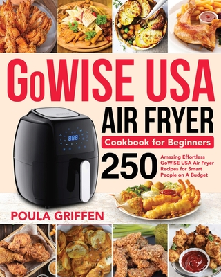 GoWISE USA Air Fryer Cookbook for Beginners - Griffen, Poula