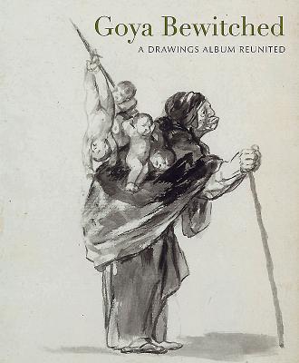 Goya: The Witches and Old Women Album - Wolf, Reva, and Wilson-Bareau, Juliet, and Payne, Ed