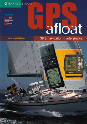 GPS Afloat: GPS Navigation Made Simple - Anderson, Bill