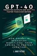 GPT-4o: Predicted Outputs and Why It's Faster Than Ever Before: How OpenAI Is Reshaping Workflows, From Coding to Content Creation