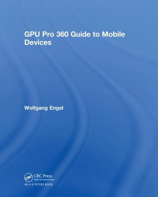 GPU Pro 360 Guide to Mobile Devices - Engel, Wolfgang