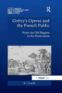 Grtry's Operas and the French Public: From the Old Regime to the Restoration