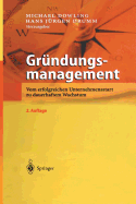 Grndungsmanagement: Vom erfolgreichen Unternehmensstart zu dauerhaftem Wachstum