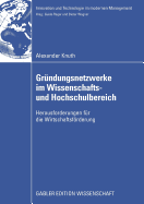 Gr?ndungsnetzwerke im Wissenschafts- und Hochschulbereich: Herausforderungen f?r die Wirtschaftsfrderung